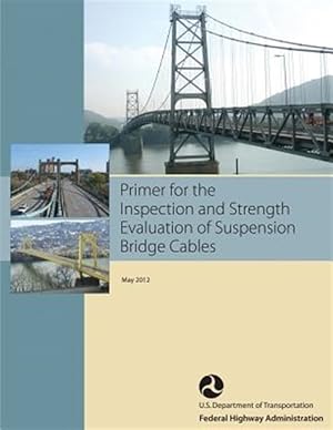 Seller image for Primer for the Inspection and Strength Evaluation of Suspension Bridge Cables for sale by GreatBookPricesUK