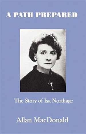 Seller image for Path Prepared : The Story of Isa Northage, With Accounts of Her Mediumship Including Healing and Materialisation for sale by GreatBookPrices