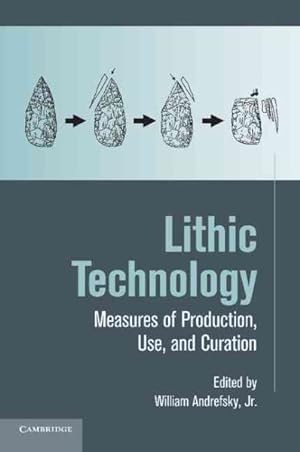 Image du vendeur pour Lithic Technology: Measures of Production, Use and Curation mis en vente par GreatBookPrices