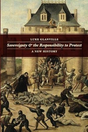 Image du vendeur pour Sovereignty and the Responsibility to Protect: A New History (Chicago Visions and Revisions) mis en vente par WeBuyBooks