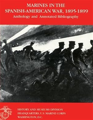 Imagen del vendedor de Marines in the Spanish-American War 1895-1899 : Anthology and Annotated Bibliography a la venta por GreatBookPrices