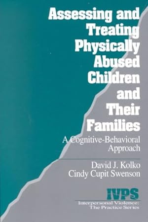 Imagen del vendedor de Assessing and Treating Physically Abused Children and Their Families : A Cognitive-Behavioral Approach a la venta por GreatBookPricesUK