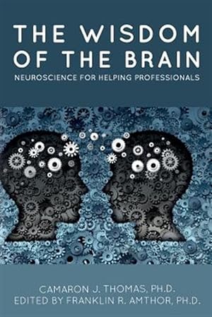 Imagen del vendedor de Wisdom of the Brain : Neuroscience for Helping Professionals a la venta por GreatBookPrices