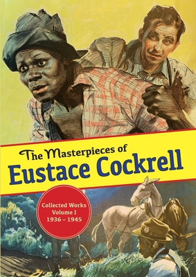 Bild des Verkufers fr The Masterpieces of Eustace Cockrell: Collected Works, Volume I, 1936-1945 (Paperback or Softback) zum Verkauf von BargainBookStores