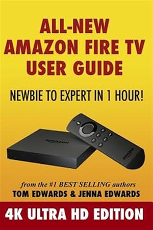 Bild des Verkufers fr All-new Amazon Fire TV User Guide - Newbie to Expert in 1 Hour! : 4k Ultra Hd Edition zum Verkauf von GreatBookPrices