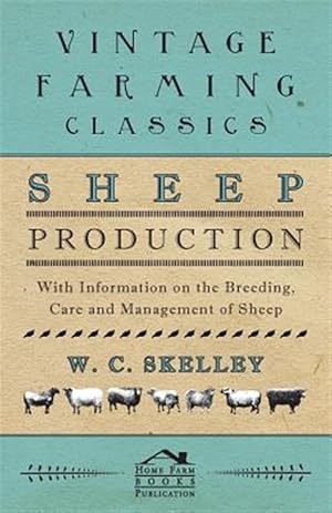 Bild des Verkufers fr Sheep Production - With Information on the Breeding, Care and Management of Sheep zum Verkauf von GreatBookPrices