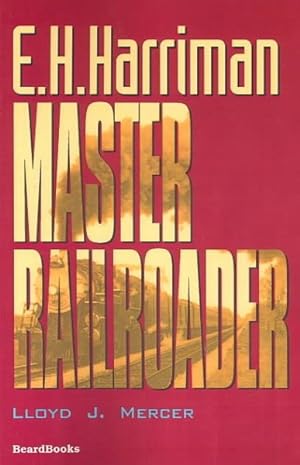 Seller image for E.H. Harriman : Master Railroader for sale by GreatBookPrices
