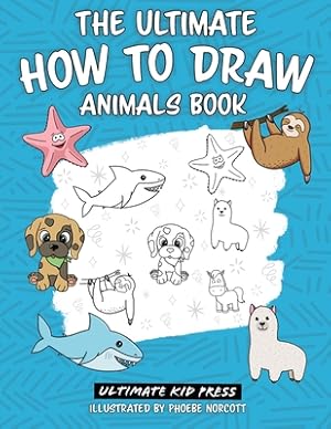 Seller image for The Ultimate How to Draw Animals Book: Learn How to Draw 50 Cute Animals by Following Easy Step by Step Guides (Paperback or Softback) for sale by BargainBookStores