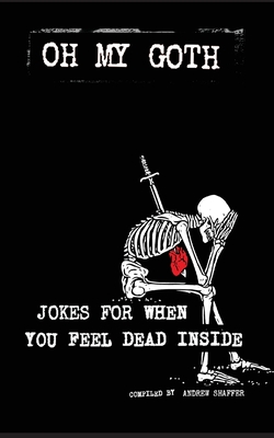 Imagen del vendedor de Oh My Goth: Jokes for When You Feel Dead Inside (Paperback or Softback) a la venta por BargainBookStores