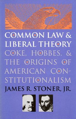 Imagen del vendedor de Common Law and Liberal Theory: Coke, Hobbes, and the Origins of American Constitutionalism (Paperback or Softback) a la venta por BargainBookStores
