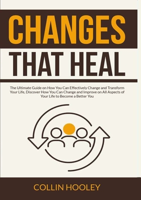 Image du vendeur pour Changes that Heal: The Ultimate Guide on How You Can Effectively Change and Transform Your Life, Discover How You Can Change and Improve (Paperback or Softback) mis en vente par BargainBookStores