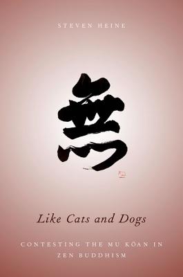 Seller image for Like Cats and Dogs: Contesting the Mu Koan in Zen Buddhism (Paperback or Softback) for sale by BargainBookStores