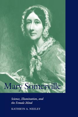 Bild des Verkufers fr Mary Somerville: Science, Illumination, and the Female Mind (Paperback or Softback) zum Verkauf von BargainBookStores