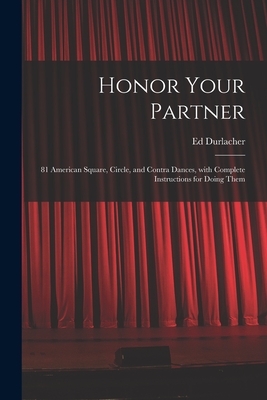 Imagen del vendedor de Honor Your Partner: 81 American Square, Circle, and Contra Dances, With Complete Instructions for Doing Them (Paperback or Softback) a la venta por BargainBookStores