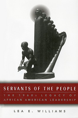 Imagen del vendedor de Servants of the People: The 1960s Legacy of African American Leadership (Hardback or Cased Book) a la venta por BargainBookStores