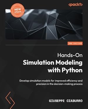 Immagine del venditore per Hands-On Simulation Modeling with Python - Second Edition: Develop simulation models for improved efficiency and precision in the decision-making proc (Paperback or Softback) venduto da BargainBookStores