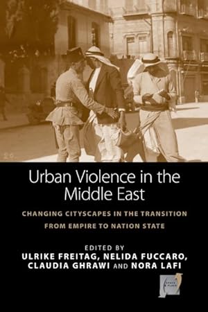 Seller image for Urban Violence in the Middle East : Changing Cityscapes in the Transition from Empire to Nation State for sale by GreatBookPrices