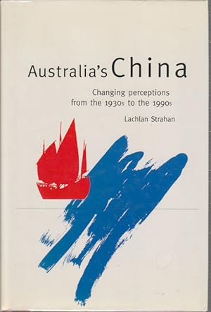 Bild des Verkufers fr Australia's China. Changing Perceptions from the 1930s to the 1990s. zum Verkauf von Asia Bookroom ANZAAB/ILAB