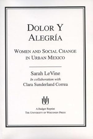Seller image for Dolor Y Alegria : Women and Social Change in Urban Mexico for sale by GreatBookPrices