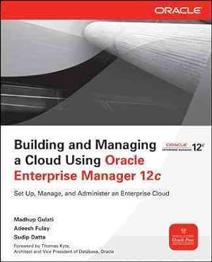 Seller image for Building and Managing a Cloud Using Oracle Enterprise Manager 12c for sale by GreatBookPricesUK