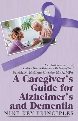 Bild des Verkufers fr Caregiver's Guide for Alzheimer's and Dementia : Nine Key Principles zum Verkauf von GreatBookPrices