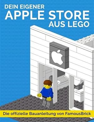 Seller image for Dein Eigener Apple Store Aus Lego : Die Offizielle Bauanleitung Von Famousbrick -Language: german for sale by GreatBookPrices