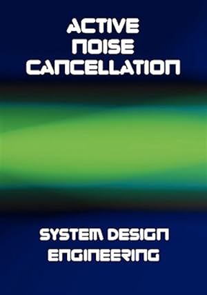 Bild des Verkufers fr Active Noise Cancellation Anc System Design Engineering zum Verkauf von GreatBookPrices