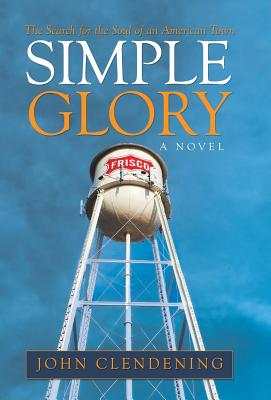 Imagen del vendedor de Simple Glory: The Search for the Soul of an American Town (Hardback or Cased Book) a la venta por BargainBookStores