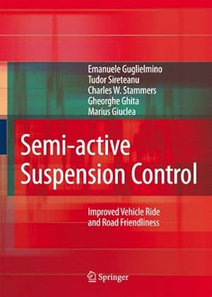 Imagen del vendedor de Semi-Active Suspension Control : Improved Vehicle Ride and Road Friendliness a la venta por GreatBookPricesUK