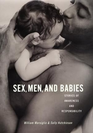 Immagine del venditore per Sex, Men, and Babies : Stories of Awareness and Responsibility venduto da GreatBookPricesUK