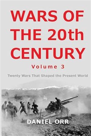 Image du vendeur pour Wars of the 20th Century : Twenty Wars That Shaped the Present World mis en vente par GreatBookPrices