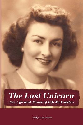 Bild des Verkufers fr The Last Unicorn: The Life and Times of Fifi McFadden (Paperback or Softback) zum Verkauf von BargainBookStores