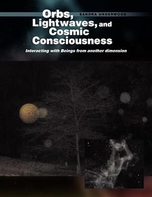 Immagine del venditore per Orbs, Lightwaves, and Cosmic Consciousness : Interacting With Beings from Another Dimension venduto da GreatBookPrices