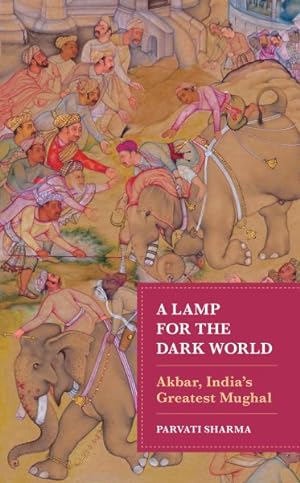 Imagen del vendedor de Lamp for the Dark World : Akbar, India's Greatest Mughal a la venta por GreatBookPrices