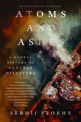 Seller image for Atoms and Ashes: A Global History of Nuclear Disasters (Paperback or Softback) for sale by BargainBookStores