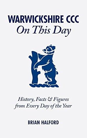 Bild des Verkufers fr Warwickshire CCC On This Day: History, Facts & Figures from Every Day of the Year zum Verkauf von WeBuyBooks