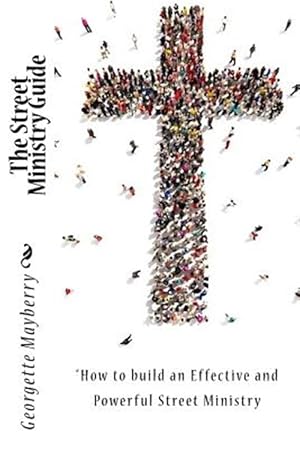 Imagen del vendedor de The Street Ministry Guide: "how to Build an Effective and Powerful Street Ministry a la venta por GreatBookPrices