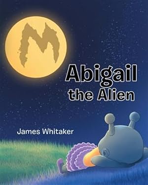 Seller image for Abigail the Alien for sale by GreatBookPrices
