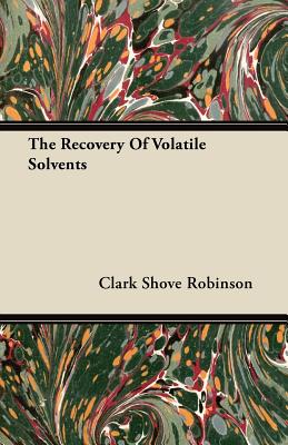 Seller image for The Recovery of Volatile Solvents (Paperback or Softback) for sale by BargainBookStores