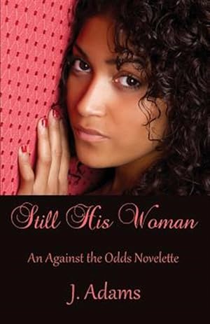 Immagine del venditore per Still His Woman: An Against the Odds Novelette venduto da GreatBookPrices