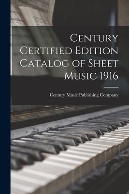 Imagen del vendedor de Century Certified Edition Catalog of Sheet Music 1916 (Paperback or Softback) a la venta por BargainBookStores