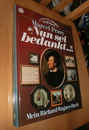 Bild des Verkufers fr Nun sei bedankt . Mein Richard-Wagner-Buch zum Verkauf von Dipl.-Inform. Gerd Suelmann