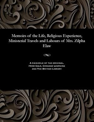 Seller image for Memoirs of the Life, Religious Experience, Ministerial Travels and Labours of Mrs. Zilpha Elaw for sale by GreatBookPrices