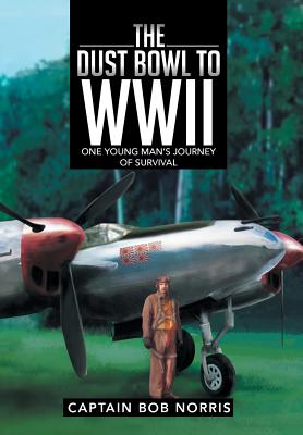 Bild des Verkufers fr The Dust Bowl to WWII: One Young Man's Journey of Survival (Hardback or Cased Book) zum Verkauf von BargainBookStores