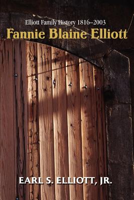 Immagine del venditore per Fannie Blaine Elliott: Elliott Family History 1816-2003 (Paperback or Softback) venduto da BargainBookStores