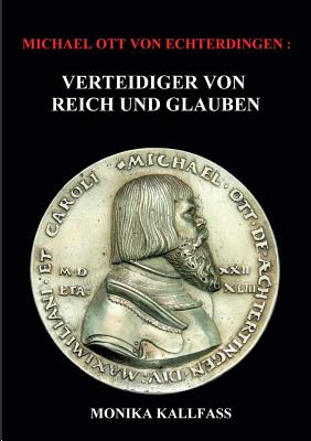 Seller image for Michael Ott von Echterdingen: Verteidiger von Reich und Glauben - Biographischer Roman (Paperback or Softback) for sale by BargainBookStores