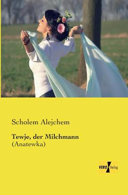 Bild des Verkufers fr Tewje, der Milchmann: (Anatewka) (Paperback or Softback) zum Verkauf von BargainBookStores