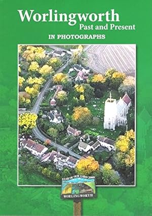 Seller image for Worlingworth - Past and Present in Photographs for sale by WeBuyBooks