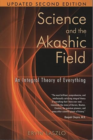 SCIENCE AND THE AKASHIC FIELD An Integral Theory of Everything