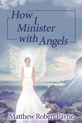 Seller image for How I Minister with Angels: Angels Books series (Paperback or Softback) for sale by BargainBookStores